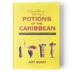 Jeff Berry: Beachbum Berry's Potion od the Caribbean